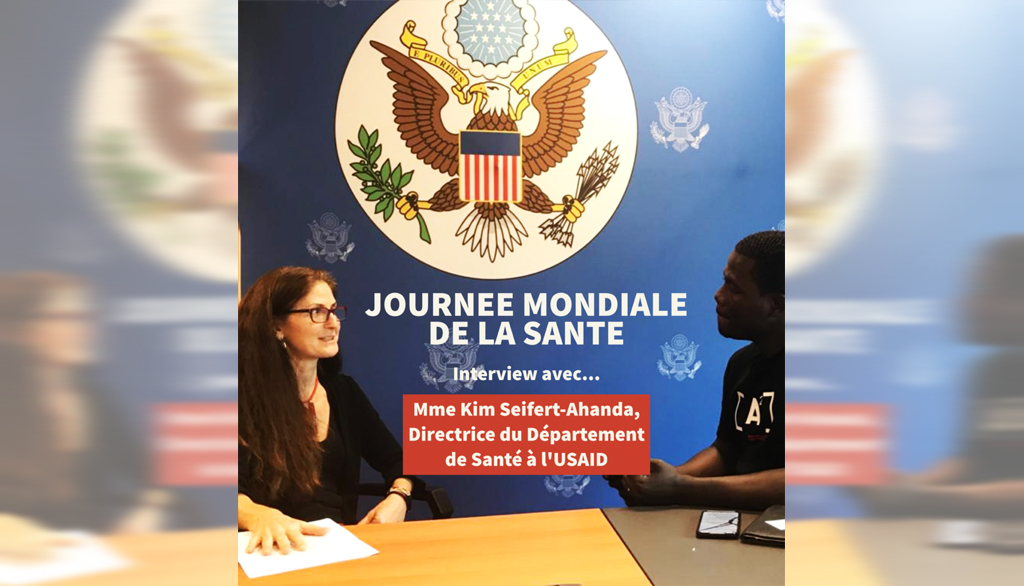 JOURNEE MONDIALE DE LA SANTE : Mme Kim Seifert-Ahanda, Directrice du Département de Santé à l’USAID